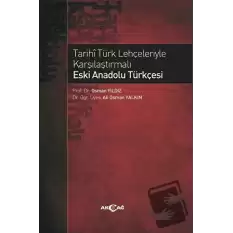 Tarihi Türk Lehçeleriyle Karşılaştırmalı Eski Anadolu Türkçesi