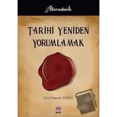 Tarihi Yeniden Yorumlamak