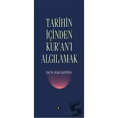 Tarihin İçinden Kur’an’ı Algılamak