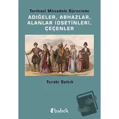 Tarihsel Mücadele Sürecinde Adığeler, Abhazlar, Alanlar (Osetinler) Çeçenler