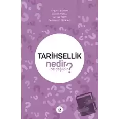 Tarihsellik Nedir Ne Değildir?