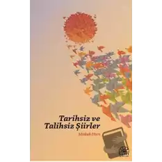 Tarihsiz ve Talihsiz Şiirler