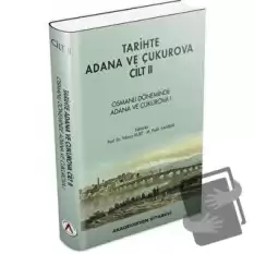 Tarihte Adana ve Çukurova Cilt:2 - Osmanlı Döneminde Adana ve Çukurova I (Ciltli)