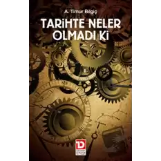 Tarihte Neler Olmadı Ki