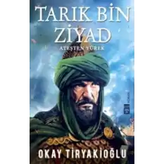 Tarık Bin Ziyad Ateşten Yürek