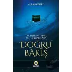 Tartışılan Temel Ameli Konulara Doğru Bakış