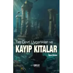 Taş Devri Uygarlıkları ve Kayıp Kıtalar