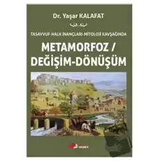 Tasavvuf - Halk İnançları - Mitoloji Kavşağında Metamorfoz/Değişim/Dönüşüm