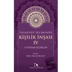 Tasavvuf İkliminde Kişilik İnşası IV - Attardan Seçmeler