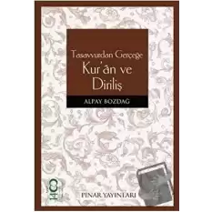 Tasavvurdan Gerçeğe Kur’an ve Diriliş