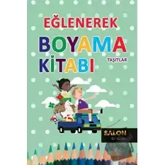 Taşıtlar - Eğlenerek Boyama Kitabı