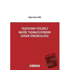 Taşıyıcının Tehlikeli Madde Taşımacılığından Doğan Sorumluluğu