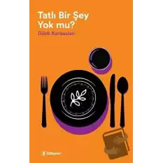 Tatlı Bir Şey Yok Mu?