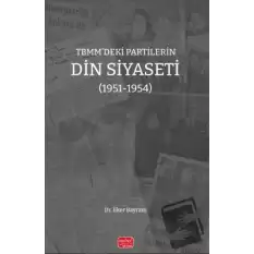 TBMM’deki Partilerin Din Siyaseti (1951-1954)