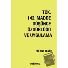 TCK 142. Madde Düşünce Özgürlüğü ve Uygulama