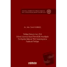 Tebligat Kanununun 25/A Hükmü Uyarınca Siyasi Temsilcilik Aracılığıyla Yurtdışında Bulunan Türk Vatandaşlarına Yapılacak Tebligat İstanbul Üniversitesi Hukuk Fakültesi Özel Hukuk Yüksek Lisans Tezleri Dizisi No: 77