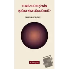 Tebriz Güneşinin Işığını Kim Söndürdü?