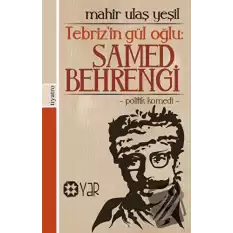 Tebriz’in Gül Oğlu: Samed Behrengi