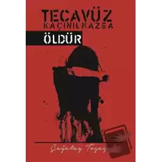 Tecavüz Kaçınılmazsa Öldür