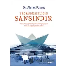 Tecrübesizliğin Şansındır