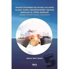 Tedarik Zincirinde Dış Kaynak Kullanımı Olarak Taşıma Sözleşmelerinde Yaşanan Sorunlar ve Çözüm Önerileri