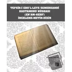 Tefsir-i Ebul-Leys Semerkandi Kastamonu Nüshası (Enam-Kehf) İnceleme Metin Dizin