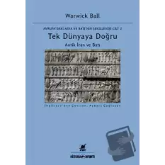 Tek Dünyaya Doğru - Avrupadaki Asya ve Batının Şekillenişi Cilt 2