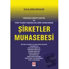 Tekdüzen Hesap Planına ve Türk Ticaret Kanununa Göre Hazırlanmış Şirketler Muhasebesi