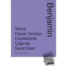 Teknik Olarak Yeniden Üretilebilirlik Çağında Sanat Eseri