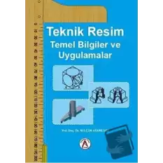 Teknik Resim Temel Bilgiler ve Uygulamalar