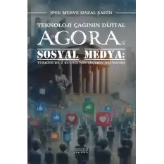 Teknoloji Çağının Dijital Agorası Sosyal Medya