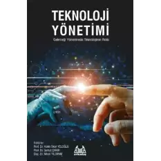 Teknoloji Yönetimi - Geleceği Yönetmede Teknolojinin Rolü