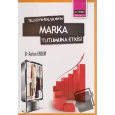 Televizyon Reklamlarının Marka Tutumuna Etkisi