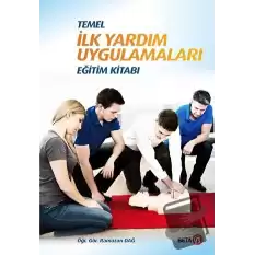 Temel İlk Yardım Uygulamaları Eğitim Kitabı