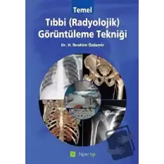 Temel Tıbbi (Radyolojik) Görüntüleme Tekniği