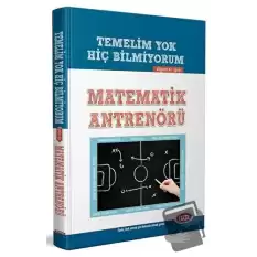 Temelim Yok Hiç Bilmiyorum Diyenler için Matematik Antrenörü