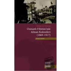 Templer ve Yahudiler Osmanlı Filistini’nde Alman Kolonileri (1869-1917)