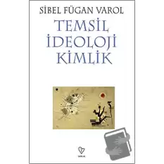 Temsil İdeoloji Kimlik