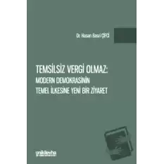 Temsilsiz Vergi Olmaz - Modern Demokrasinin Temel İlkesine Yeni Bir Ziyaret