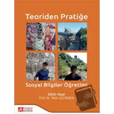 Teoriden Pratiğe Sosyal Bilgiler Öğretimi