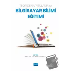 Teoriden Uygulamaya Bilgisayar Bilimi Eğitimi