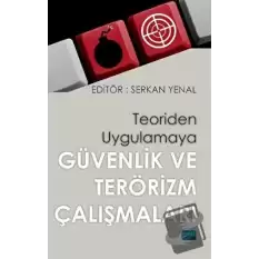 Teoriden Uygulamaya Güvenlik ve Terörizm Çalışmaları