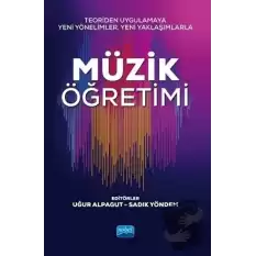 Teoriden Uygulamaya Yeni Yönelimler, Yeni Yaklaşımlarla Müzik Öğretimi