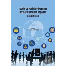 Teorik ve Politik Yönleriyle İktisat Biliminde Yaşanan Gelişmeler