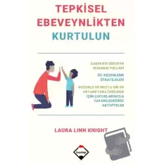 Tepkisel Ebeveynlikten Kurtulun