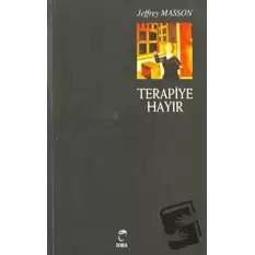 Terapiye Hayır Duygu Tiranlığı ve Psikolojik Tedavi Efsanesi Psikoterapik Tiranlık