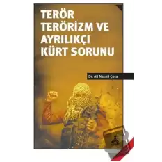 Terör Terörizm ve Ayrılıkçı Kürt Sorunu