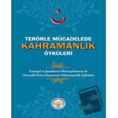 Terörle Mücadelede Kahramanlık Öyküleri