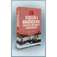 Teşkilat-ı Mahsusanın Kafkasya Misyonu ve Operasyonları - (Ciltli)