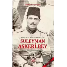 Teşkilat-ı Mahsusanın Reisi Süleyman Askeri Bey